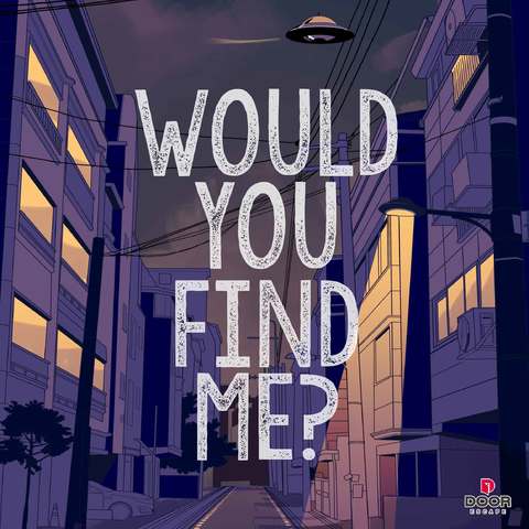 WOULD YOU FIND ME?